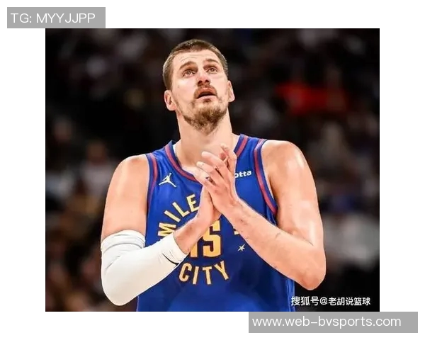 约基奇豪取35分15板却称比赛不轻松展现真正实力与拼搏精神 约基奇豪取35分15板却称比赛不轻松展现真正实力与拼搏精神